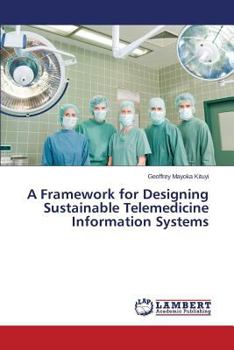 Paperback A Framework for Designing Sustainable Telemedicine Information Systems Book