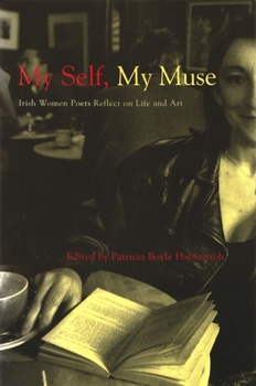 Paperback My Self, My Muse: Irish Women Poets Reflect on Life and Art Book