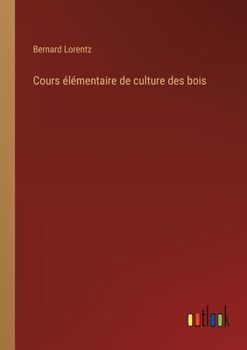 Paperback Cours élémentaire de culture des bois [French] Book