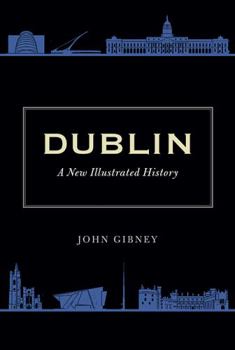 Hardcover Dublin: A New Illustrated History Book