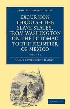 Excursion Through the Slave States, From Washington on the Potomac to the Frontier of Mexico; With Sketches of Popular Manners and Geological Notices