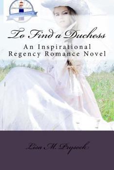 Paperback To Find a Duchess: An Inspirational Regency Romance Novel Book