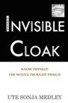 Paperback Invisible Cloak - Know Thyself! The Woven Thought Design Book