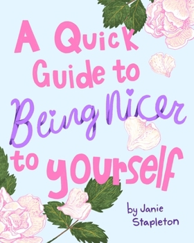 Paperback A Quick Guide to Being Nicer to Yourself Book