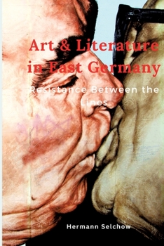 Paperback Art & Literature in East Germany: Resistance Between the Lines Book