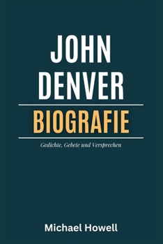 Paperback John Denver Biografie: Gedichte, Gebete und Versprechen [German] Book