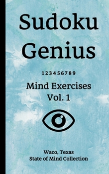 Paperback Sudoku Genius Mind Exercises Volume 1: Waco, Texas State of Mind Collection Book