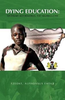 Paperback Dying Education: Necessary Reformation. the Nigerian Case Book