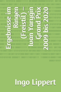 Paperback Ergebnisse im Ringen (Freistil) - Ivan Yarygin Grand Prix 2009 bis 2020 [German] Book