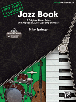 Paperback Not Just Another Jazz Book, Bk 3: 8 Original Piano Solos with Optional CD Accompaniments, Book & Online Audio [With CD (Audio)] Book