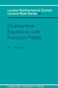Diophantine Equations Over Function Fields (London Mathematical Society Lecture Note Series) - Book #96 of the London Mathematical Society Lecture Note