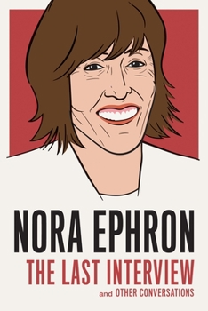 Nora Ephron: The Last Interview - Book  of the Last Interview