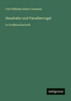 Haushahn und Paradiesvogel: in Großdruckschrift (German Edition)