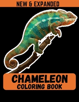 Chameleon Coloring Book (New & Expanded): Enjoy Relaxing Patterns of Nature's Colorful Reptiles for Boys and Girls