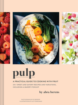Hardcover Pulp: A Practical Guide to Cooking with Fruit Book