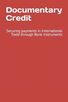 Paperback Documentary Credit: Securing payments in International Trade through Bank Instruments Book