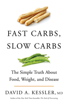Hardcover Fast Carbs, Slow Carbs: The Simple Truth about Food, Weight, and Disease Book