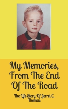 Paperback My Memories, From The End Of The Road: The Life Story Of Jerrel C. Thomas Book