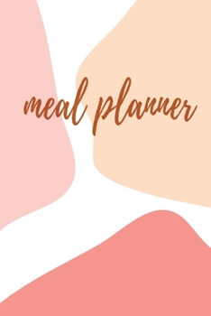 Meal Planner: Abstract Cover Theme 52 Week Meal Planner Tracker Organizer Diary Notebook