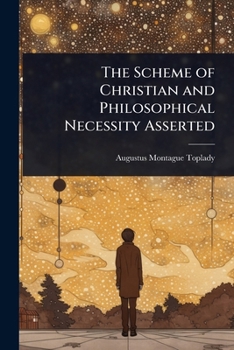 Paperback The Scheme of Christian and Philosophical Necessity Asserted Book