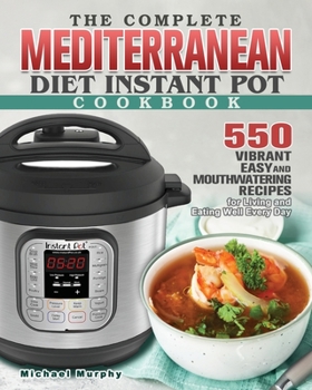 Paperback The Complete Mediterranean Diet Instant Pot Cookbook Book