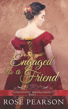 Engaged to a Friend - Book #6 of the Convenient Arrangements