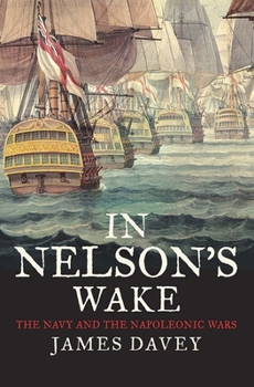 Hardcover In Nelson's Wake: The Navy and the Napoleonic Wars Book