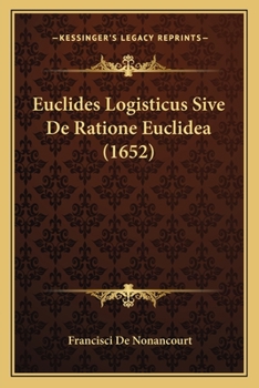 Paperback Euclides Logisticus Sive De Ratione Euclidea (1652) [Latin] Book