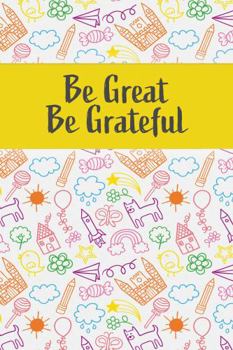 Paperback Be Great Be Grateful: Gratitude Journal for Kids Book