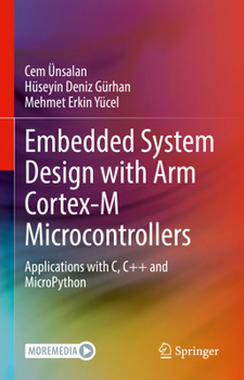 Hardcover Embedded System Design with Arm Cortex-M Microcontrollers: Applications with C, C++ and Micropython Book