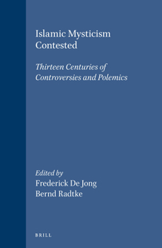 Islamic Mysticism Contested: Thirteen Centuries of Controversies and Polemics (Islamic History and Civilization) (Islamic History and Civilization) - Book  of the Brill's Islamic History and Civilization