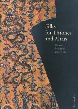 Paperback Silks for Thrones and Altars: Chinese Costumes and Textiles Book