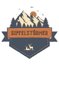 Gipfelstürmer: Notizbuch DIN A5 Blanko 120 Seiten für Bergliebe Wanderer Berge Gebirge Berg Wandern Geschenkidee Geschenk Geburtstag Weihnachten Reise ... Notizheft Notizblock (German Edition)