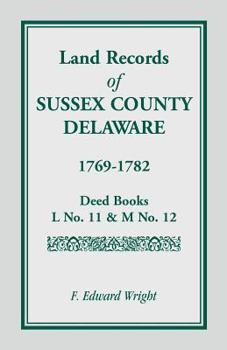 Paperback Land Records of Sussex County, Delaware, 1769-1782 Book