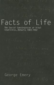 Facts of Life: The Social Construction of Vital Statistics, Ontario 1869-1952