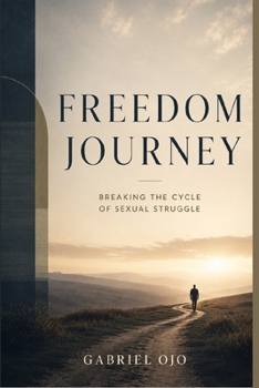 Paperback Freedom Journey: Breaking the Cycle of Sexual Struggle Book