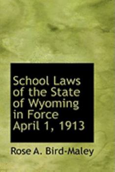 Paperback School Laws of the State of Wyoming in Force April 1, 1913 Book