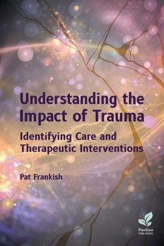 Paperback Understanding the Impact of Trauma: Identifying Care and Therapeutic Interventions Book