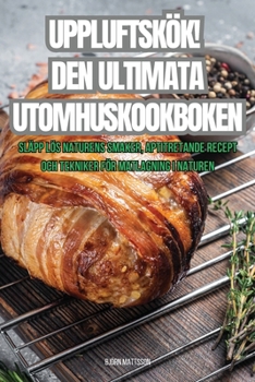 Paperback Uppluftskök! Den Ultimata Utomhuskookboken [Swedish] Book