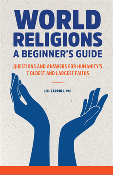 Paperback World Religions: A Beginner's Guide: Questions and Answers for Humanity's 7 Oldest and Largest Faiths Book