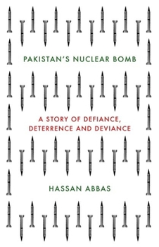 Hardcover Pakistan's Nuclear Bomb: A Story of Defiance, Deterrence and Deviance Book
