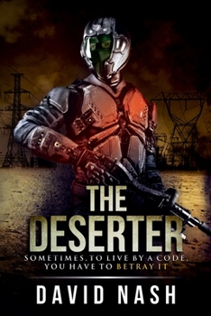 Paperback The Deserter: Sometimes, in order to live by a code, you have to betray it Book