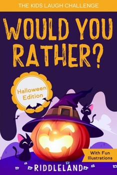 The Kids Laugh Challenge - Would You Rather? Halloween Edition: With Fun Illustrations- A Hilarious and Interactive Question Game Book for Boys and ... 11 Years Old - Trick or Treat Gift for Kids