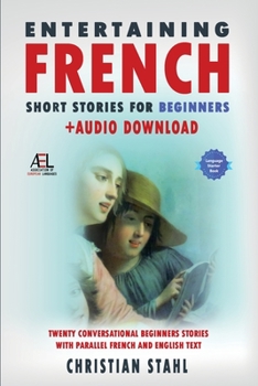 Paperback Entertaining French Short Stories for Beginners + Audio Download: Twenty Conversational Beginners Stories With Parallel French and English Text Second Book