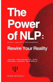 Paperback The Power of NLP: Rewire Your Reality Book
