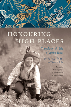 Hardcover Honouring High Places: The Mountain Life of Junko Tabei Book