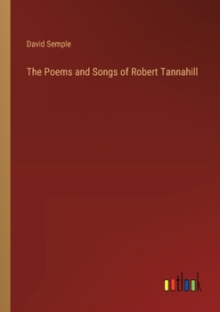 Paperback The Poems and Songs of Robert Tannahill Book