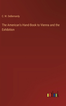 Hardcover The American's Hand-Book to Vienna and the Exhibition Book