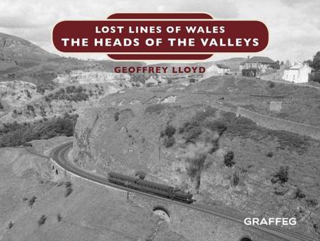 Hardcover Lost Lines of Wales: The Heads of the Valleys Book