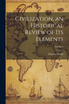 Paperback Civilization, an Historical Review of Its Elements; Volume 1 Book